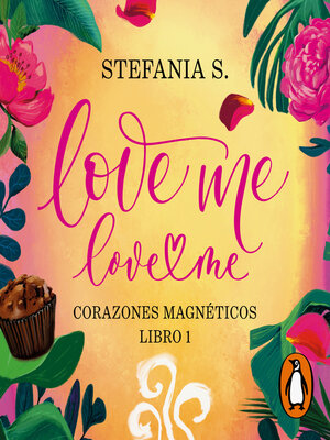 cover image of Love me, love me. Libro 1--Corazones Magnéticos